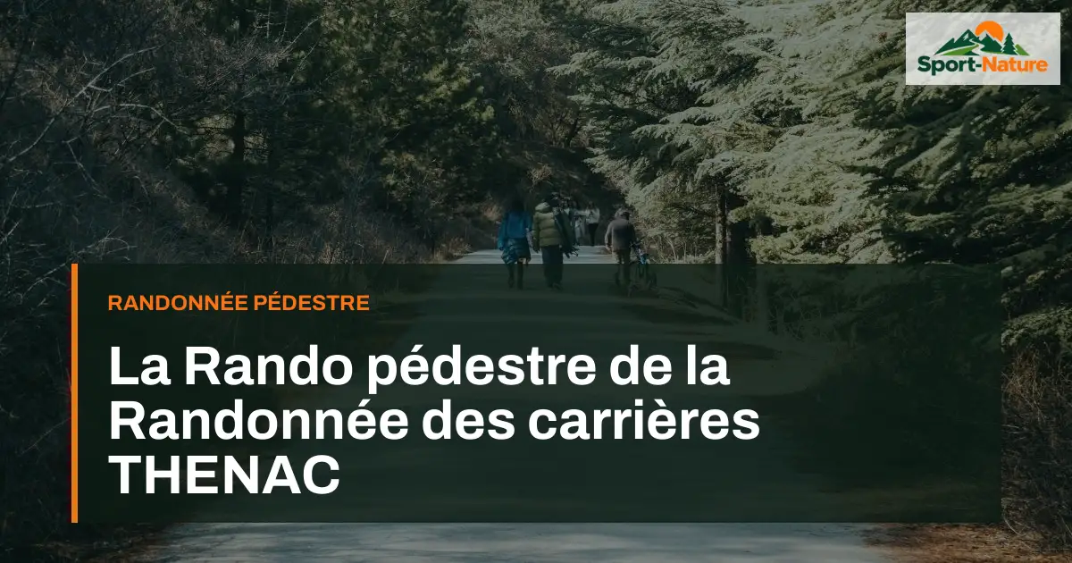 La Rando pédestre de la Randonnée des carrières THENAC