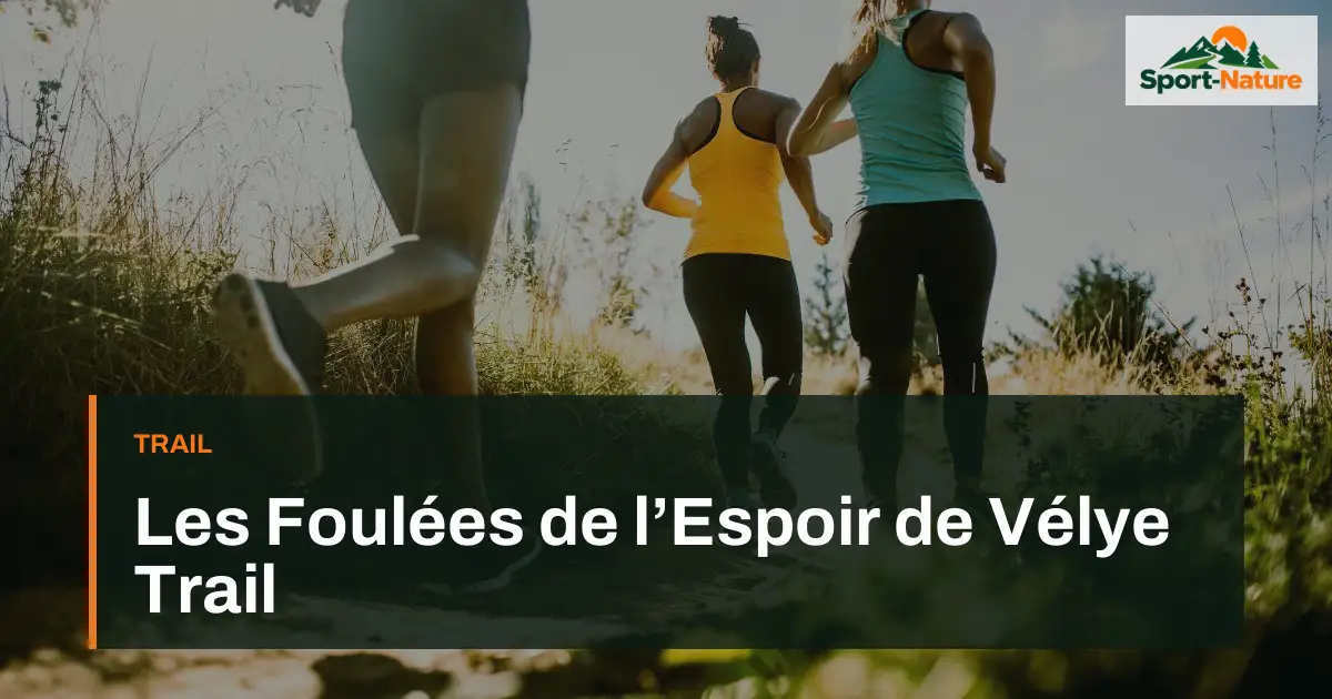 Les Foulées de l’Espoir de Vélye Trail