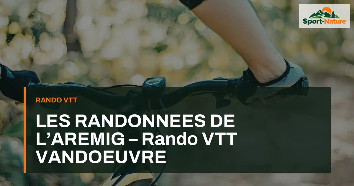LES RANDONNEES DE L’AREMIG – Rando VTT VANDOEUVRE