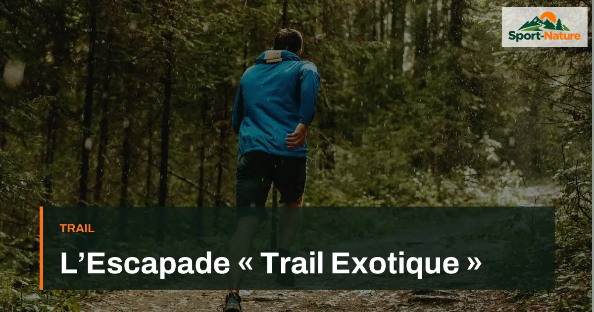 L’Escapade « Trail Exotique »