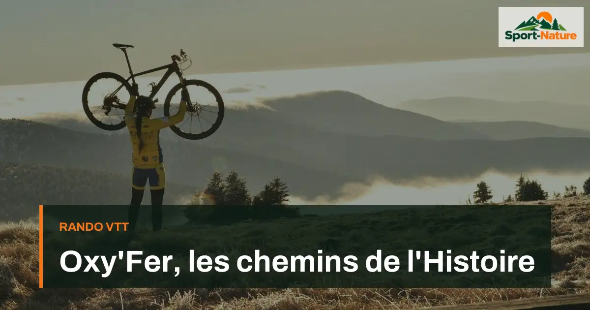 Oxy'Fer, les chemins de l'Histoire