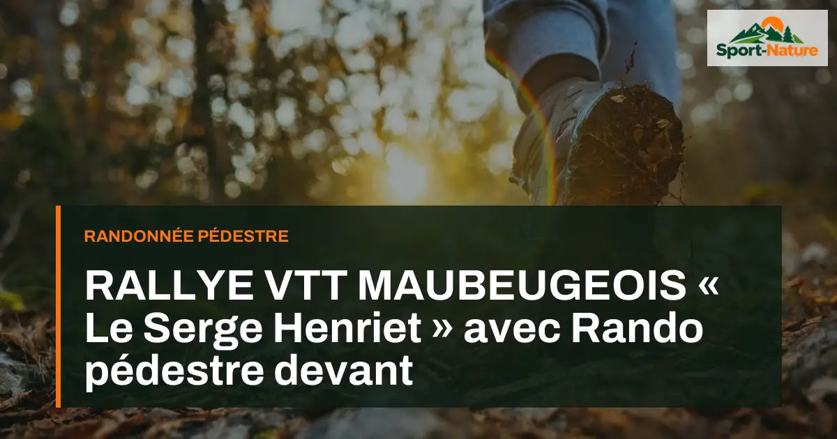 RALLYE VTT MAUBEUGEOIS « Le Serge Henriet » avec Rando pédestre devant