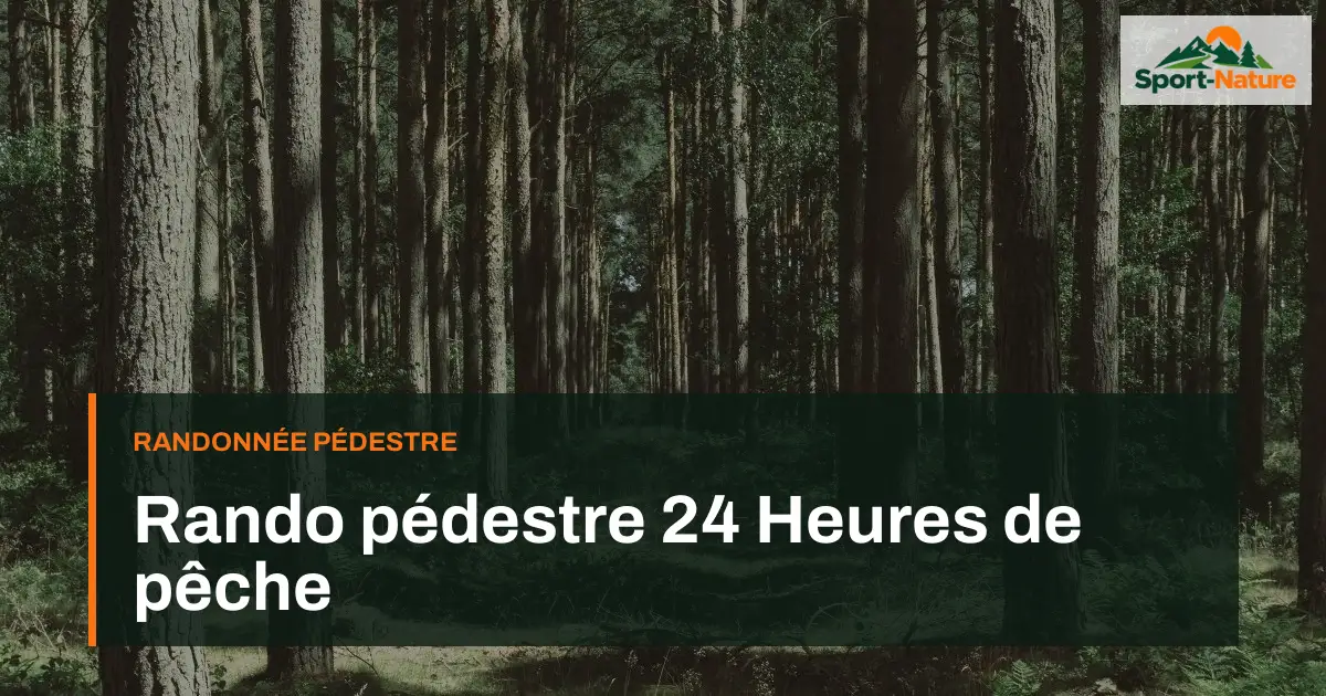Rando pédestre 24 Heures de pêche