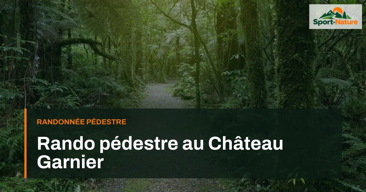 Rando pédestre au Château Garnier
