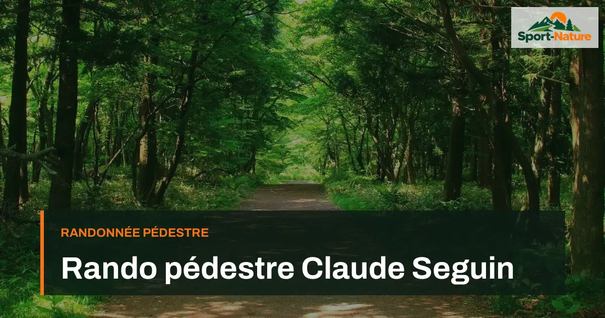 Rando pédestre Claude Seguin