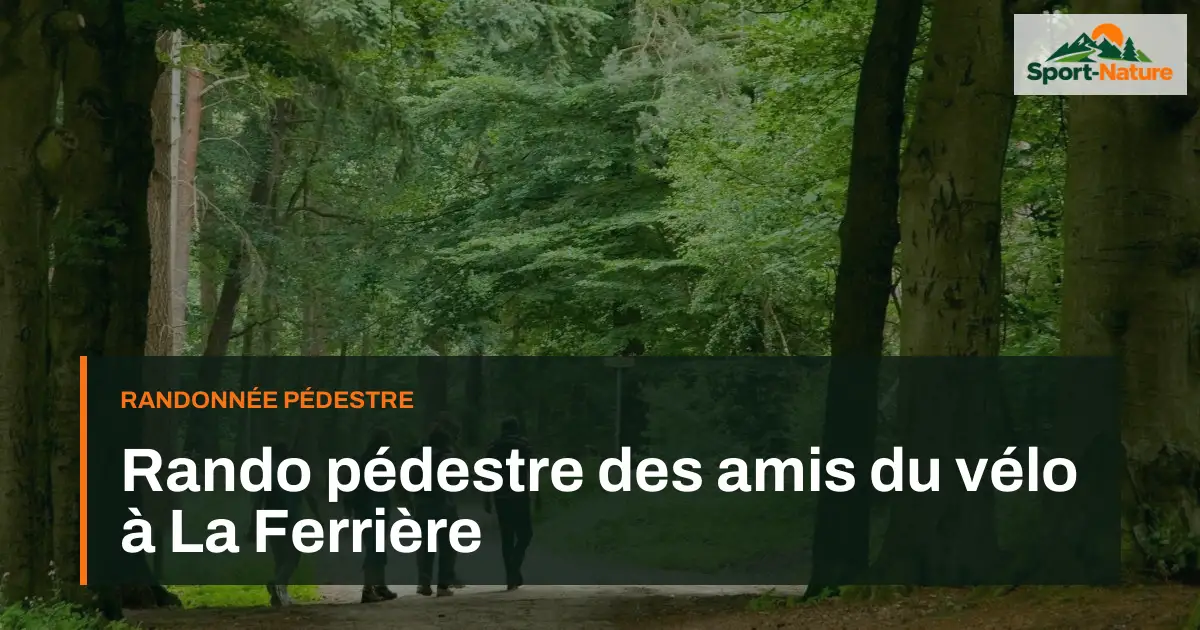 Rando pédestre des amis du vélo à La Ferrière