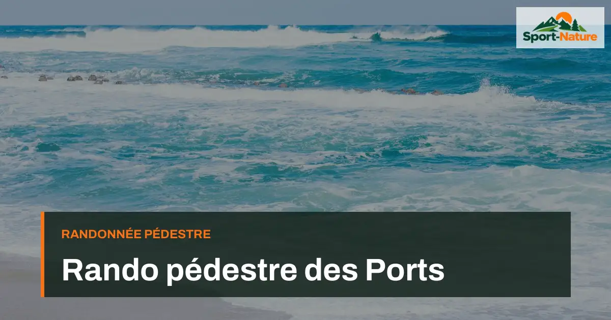 Rando pédestre des Ports