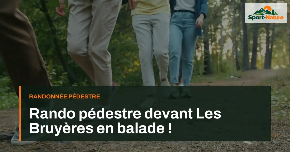 Rando pédestre devant Les Bruyères en balade !