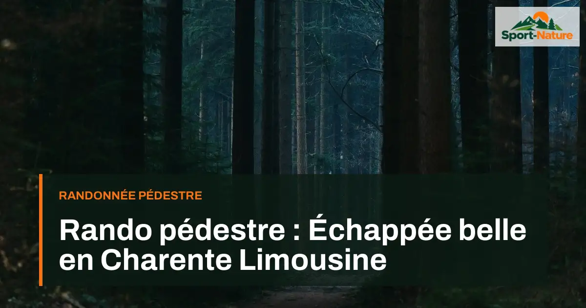 Rando pédestre : Échappée belle en Charente Limousine