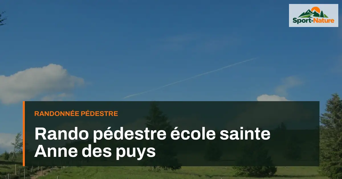 Rando pédestre école sainte Anne des puys