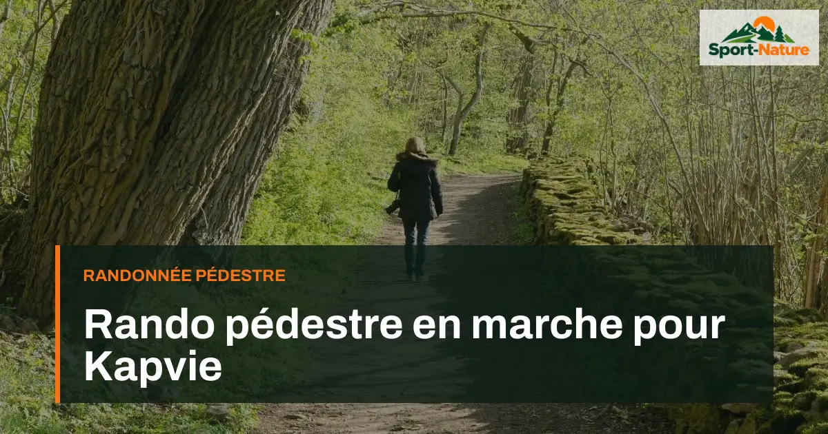 Rando pédestre en marche pour Kapvie