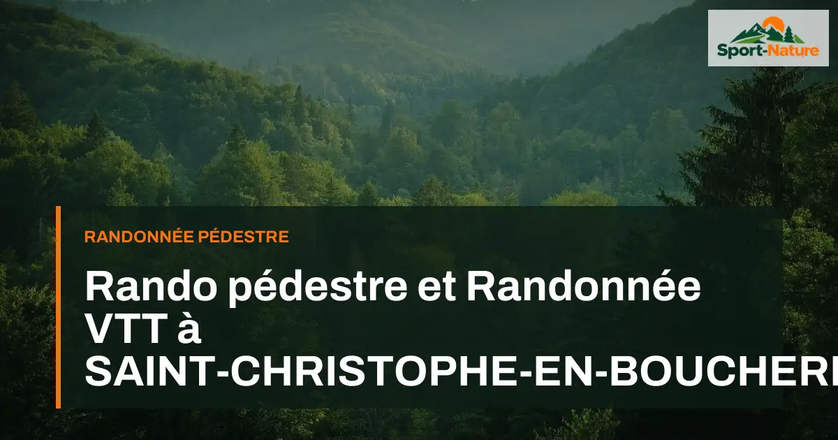 Rando pédestre et Randonnée VTT à SAINT-CHRISTOPHE-EN-BOUCHERIE