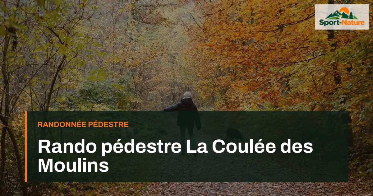 Rando pédestre La Coulée des Moulins