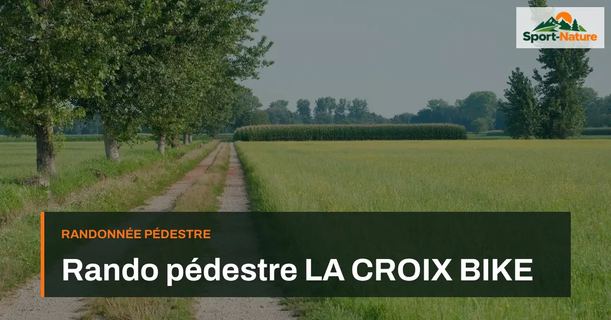 Rando pédestre LA CROIX BIKE