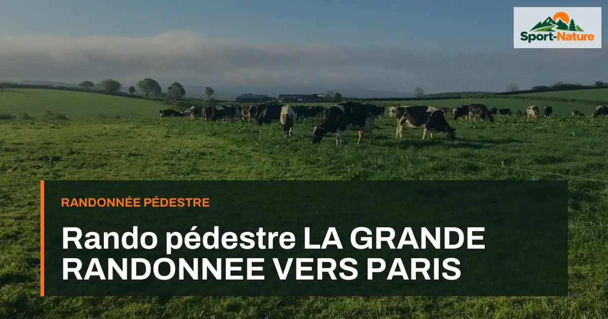 Rando pédestre LA GRANDE RANDONNEE VERS PARIS