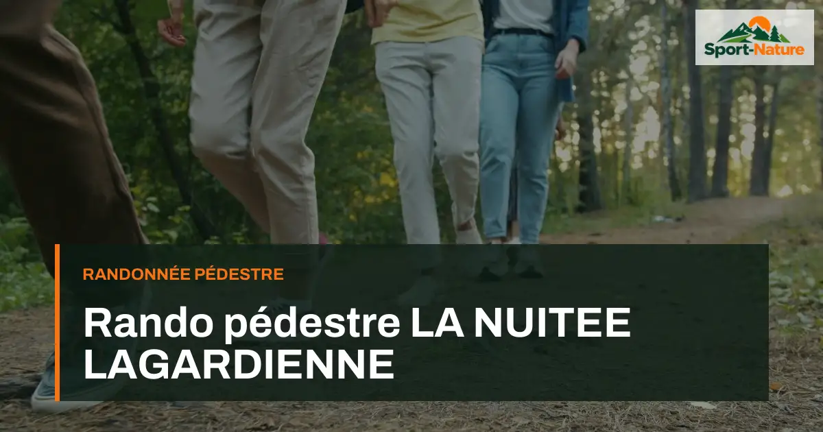 Rando pédestre LA NUITEE LAGARDIENNE