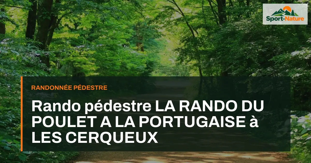 Rando pédestre LA RANDO DU POULET A LA PORTUGAISE à LES CERQUEUX