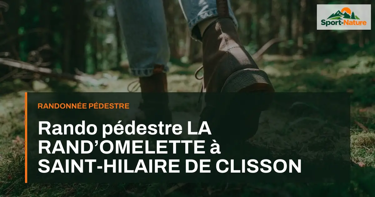 Rando pédestre LA RAND’OMELETTE à SAINT-HILAIRE DE CLISSON