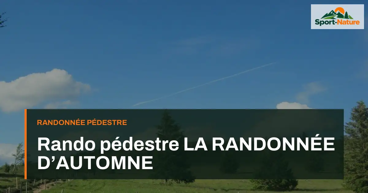 Rando pédestre LA RANDONNÉE D’AUTOMNE