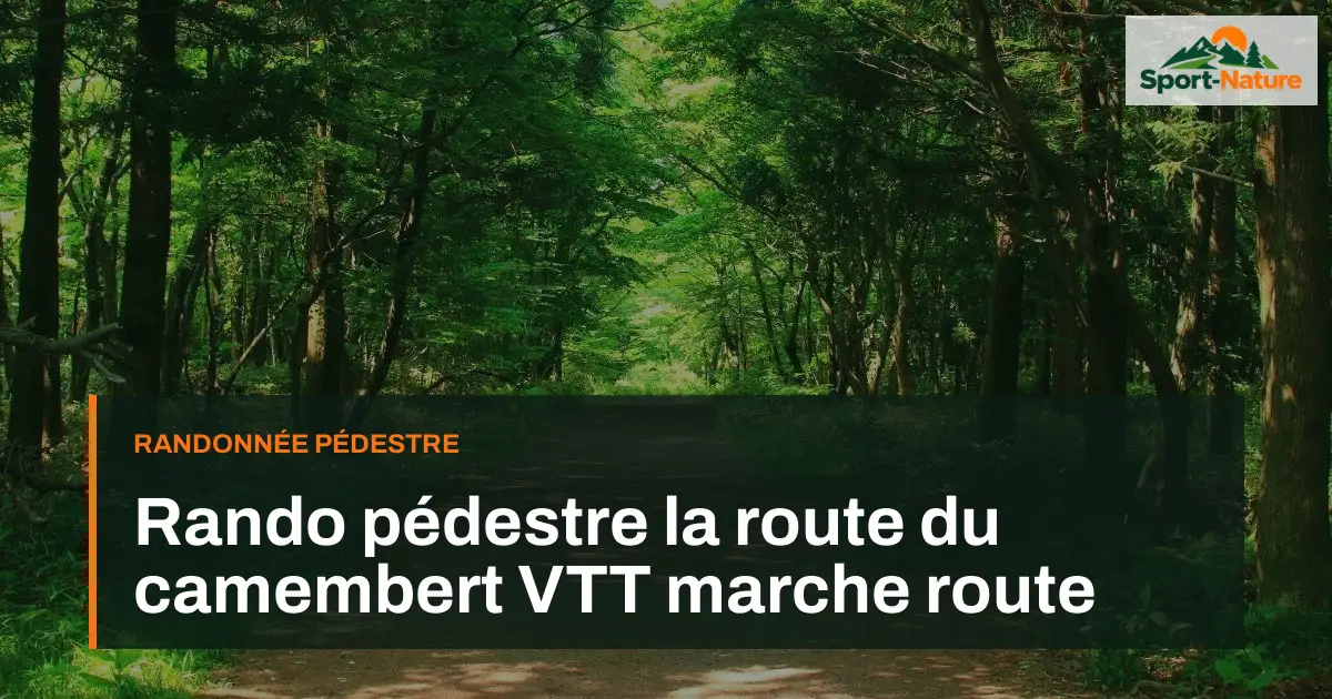 Rando pédestre la route du camembert VTT marche route