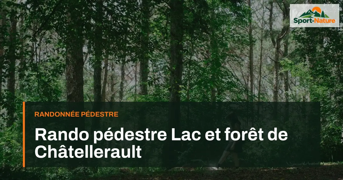 Rando pédestre Lac et forêt de Châtellerault