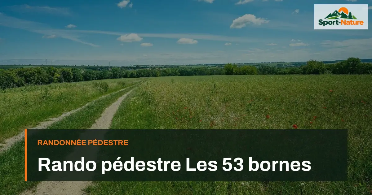 Rando pédestre Les 53 bornes