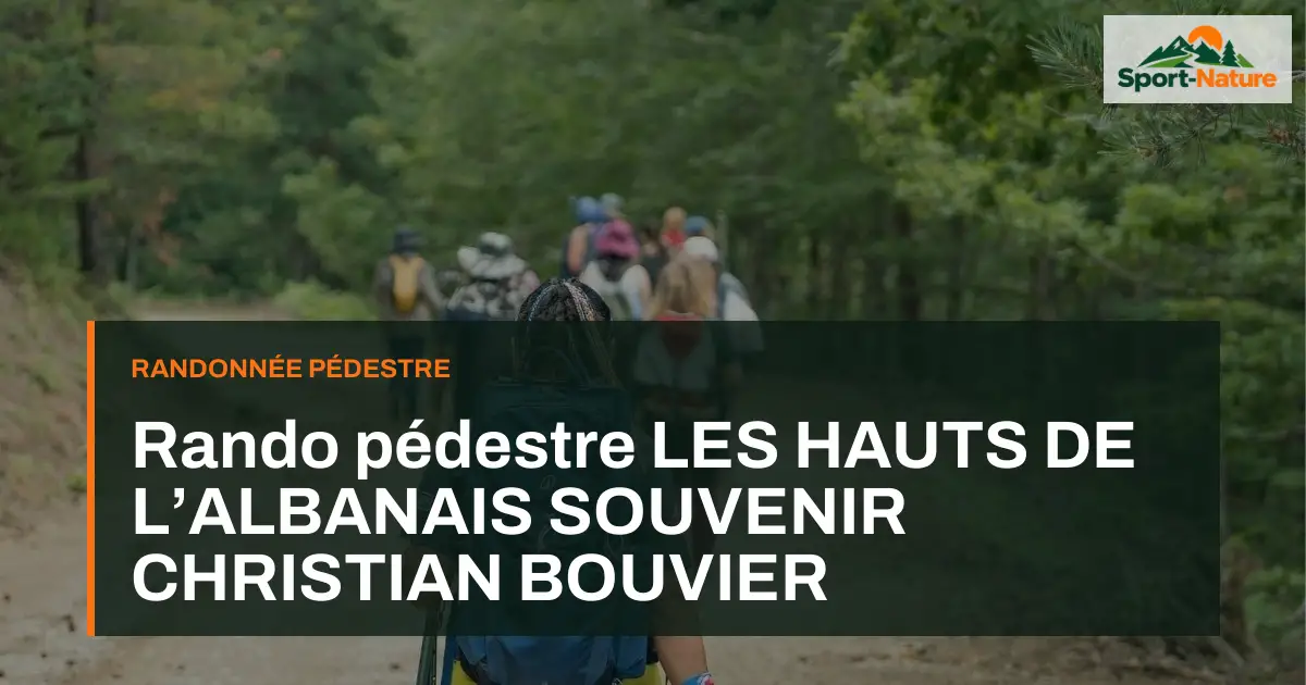 Rando pédestre LES HAUTS DE L’ALBANAIS SOUVENIR CHRISTIAN BOUVIER