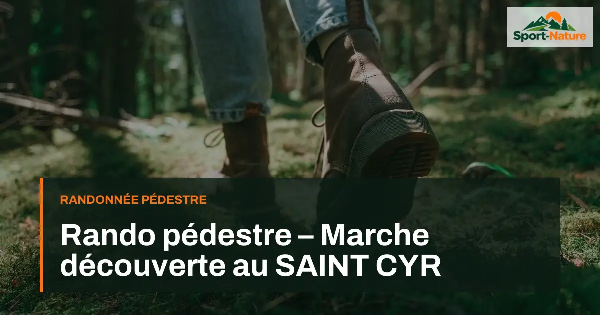Rando pédestre – Marche découverte au SAINT CYR