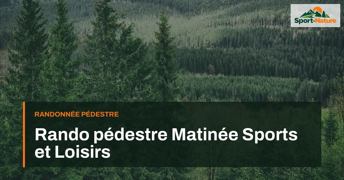 Rando pédestre Matinée Sports et Loisirs
