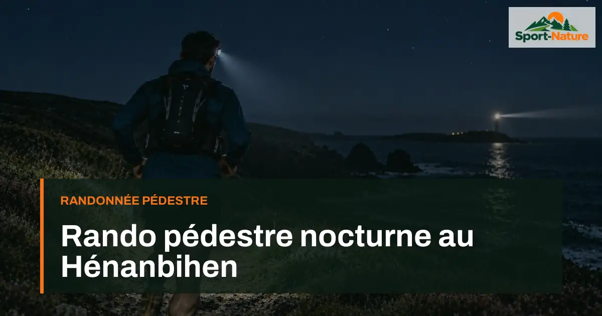 Rando pédestre nocturne au Hénanbihen