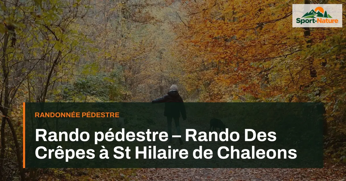 Rando pédestre – Rando Des Crêpes à St Hilaire de Chaleons
