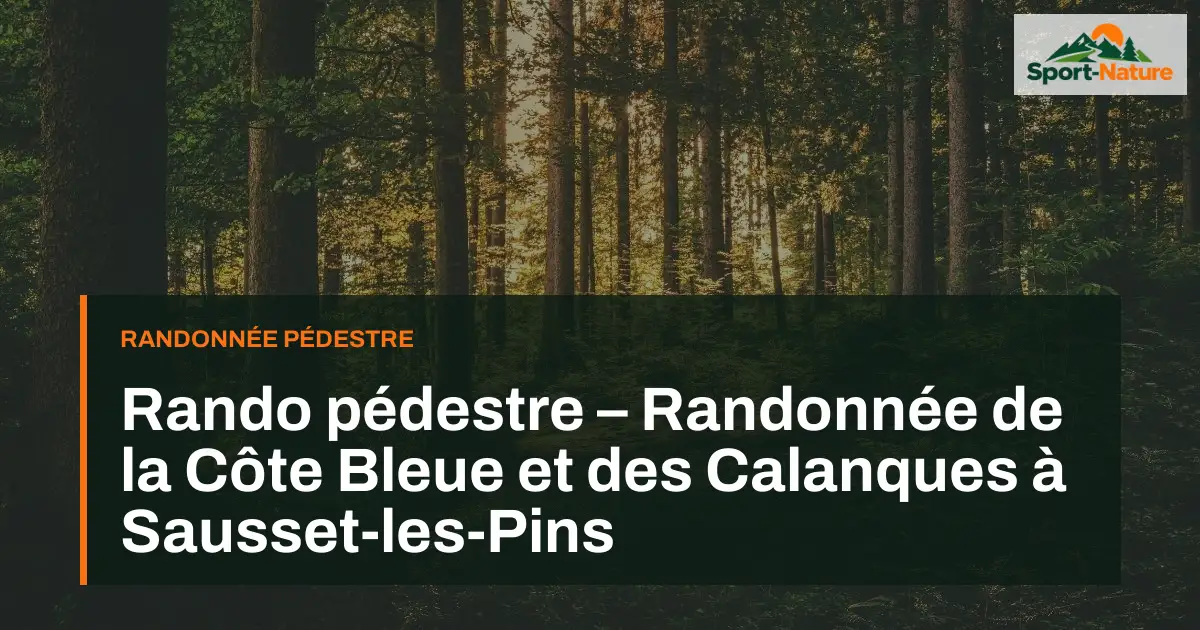 Rando pédestre – Randonnée de la Côte Bleue et des Calanques à Sausset-les-Pins