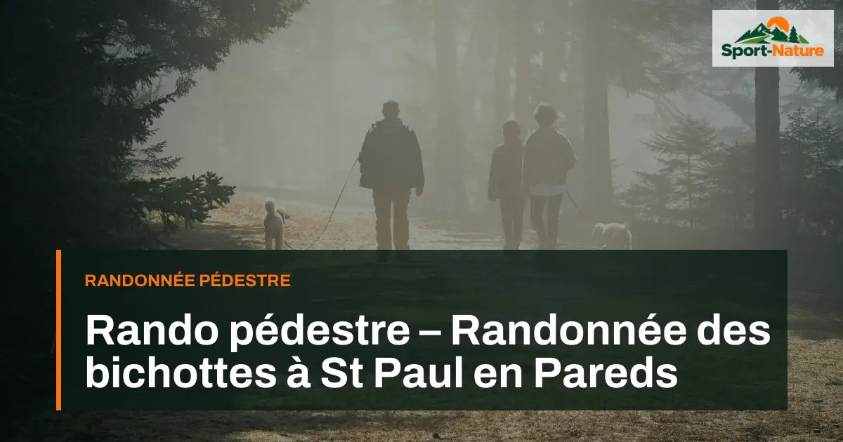 Rando pédestre – Randonnée des bichottes à St Paul en Pareds