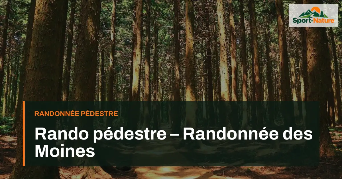 Rando pédestre – Randonnée des Moines