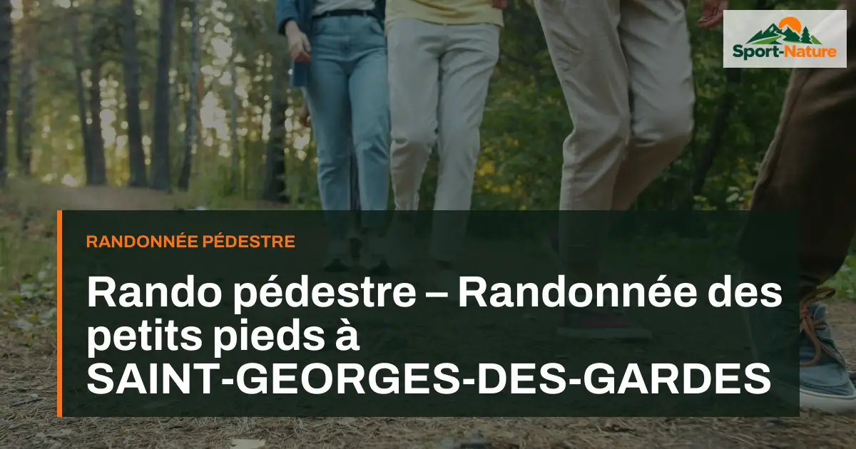 Rando pédestre – Randonnée des petits pieds à SAINT-GEORGES-DES-GARDES