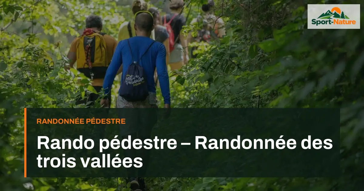 Rando pédestre – Randonnée des trois vallées