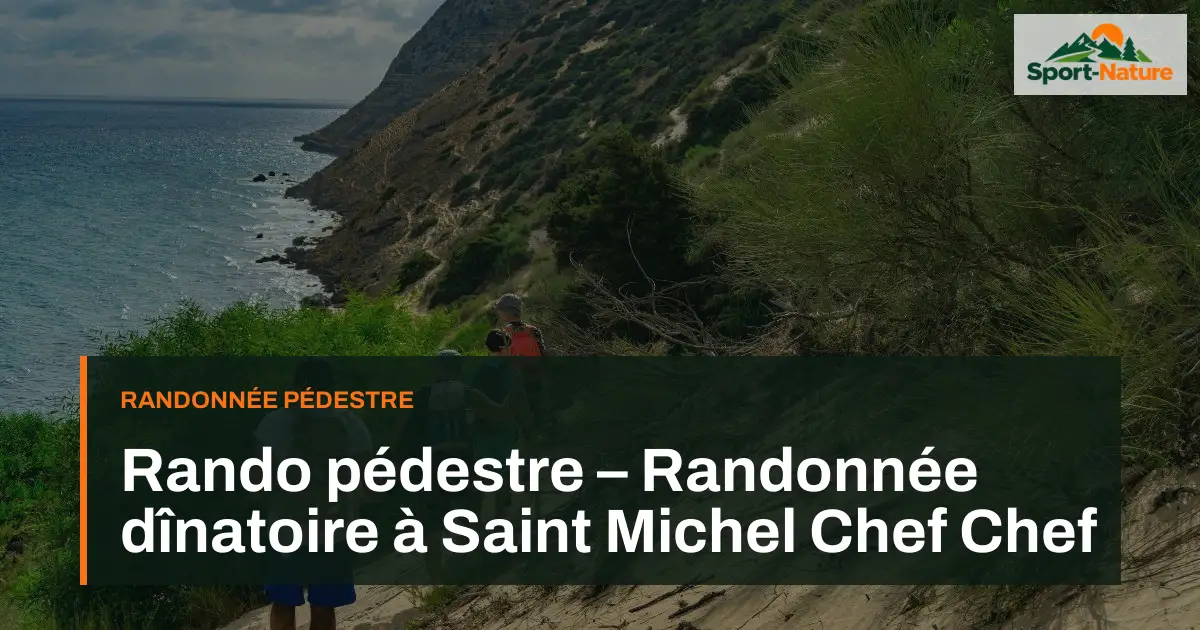 Rando pédestre – Randonnée dînatoire à Saint Michel Chef Chef