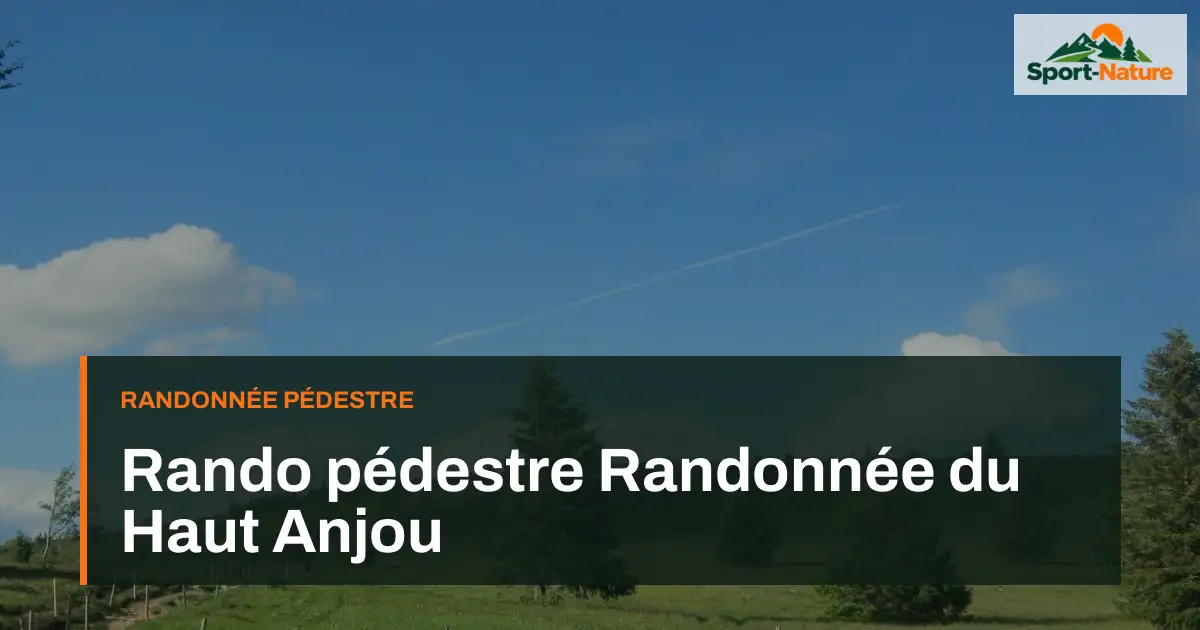 Rando pédestre Randonnée du Haut Anjou