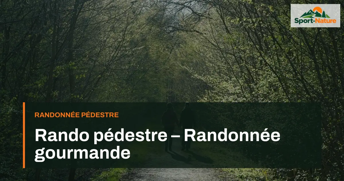 Rando pédestre – Randonnée gourmande