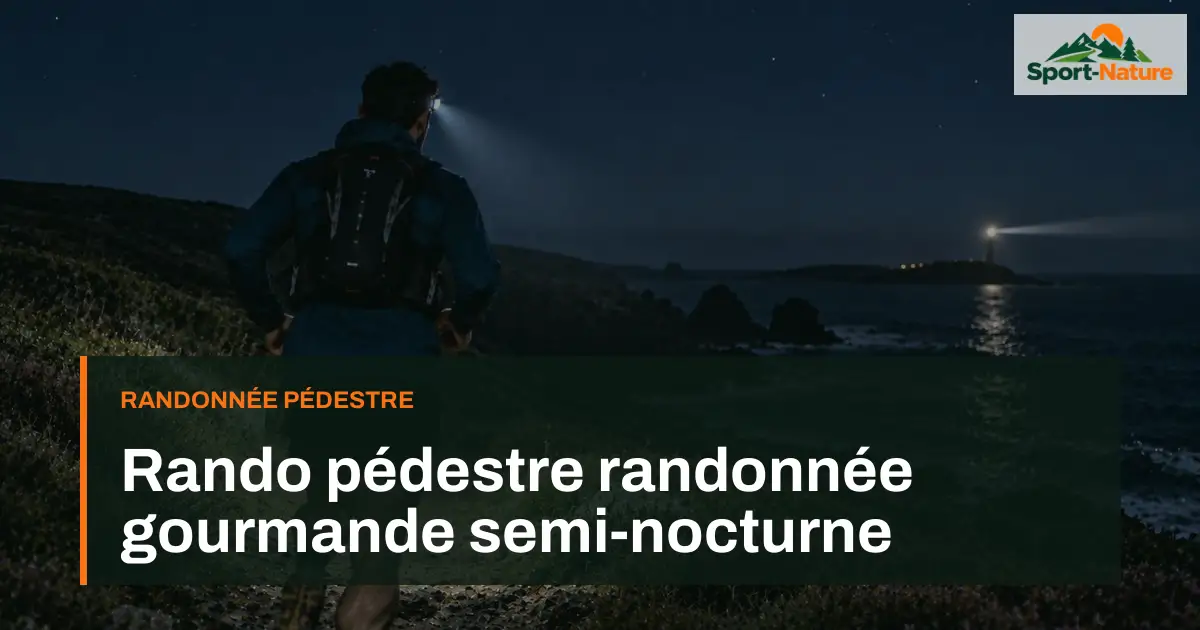 Rando pédestre randonnée gourmande semi-nocturne