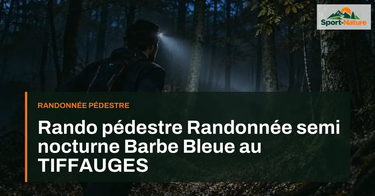 Rando pédestre Randonnée semi nocturne Barbe Bleue au TIFFAUGES