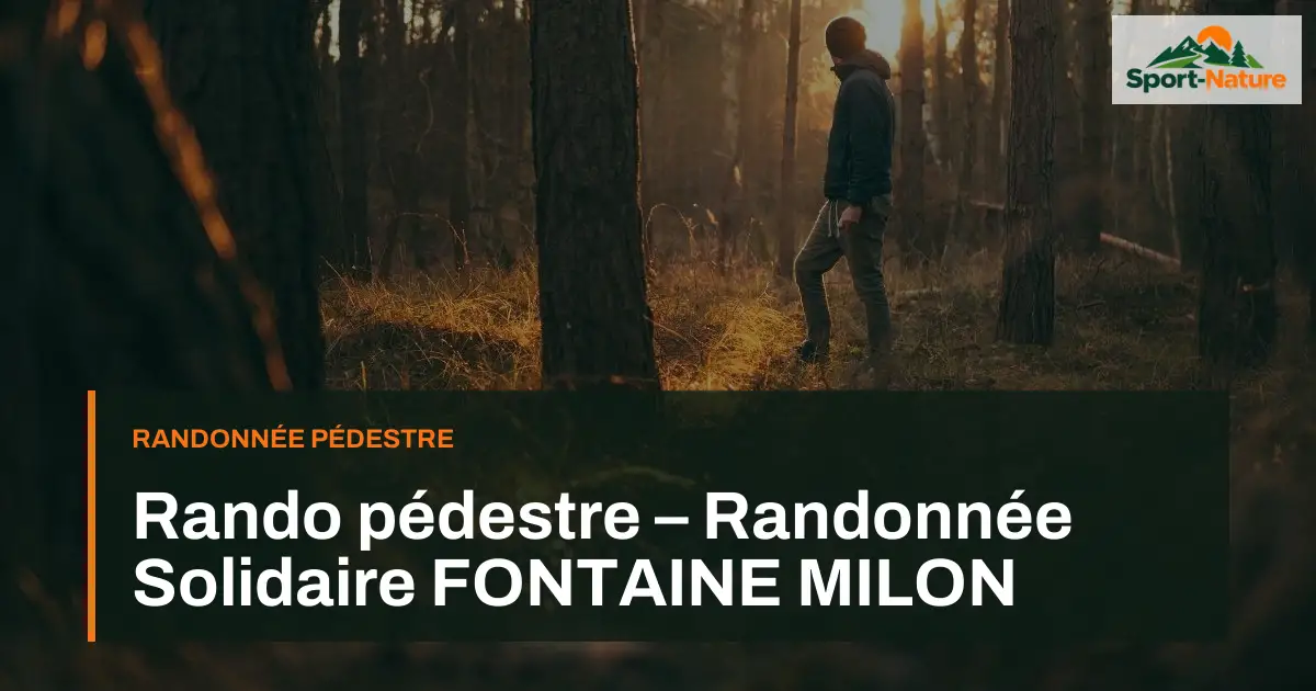 Rando pédestre – Randonnée Solidaire FONTAINE MILON
