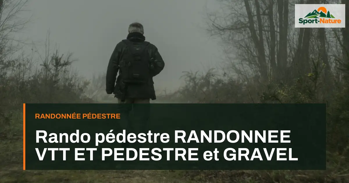 Rando pédestre RANDONNEE VTT ET PEDESTRE et GRAVEL
