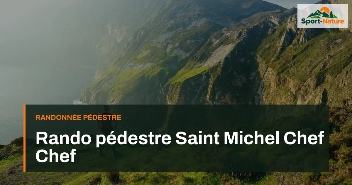 Rando pédestre Saint Michel Chef Chef