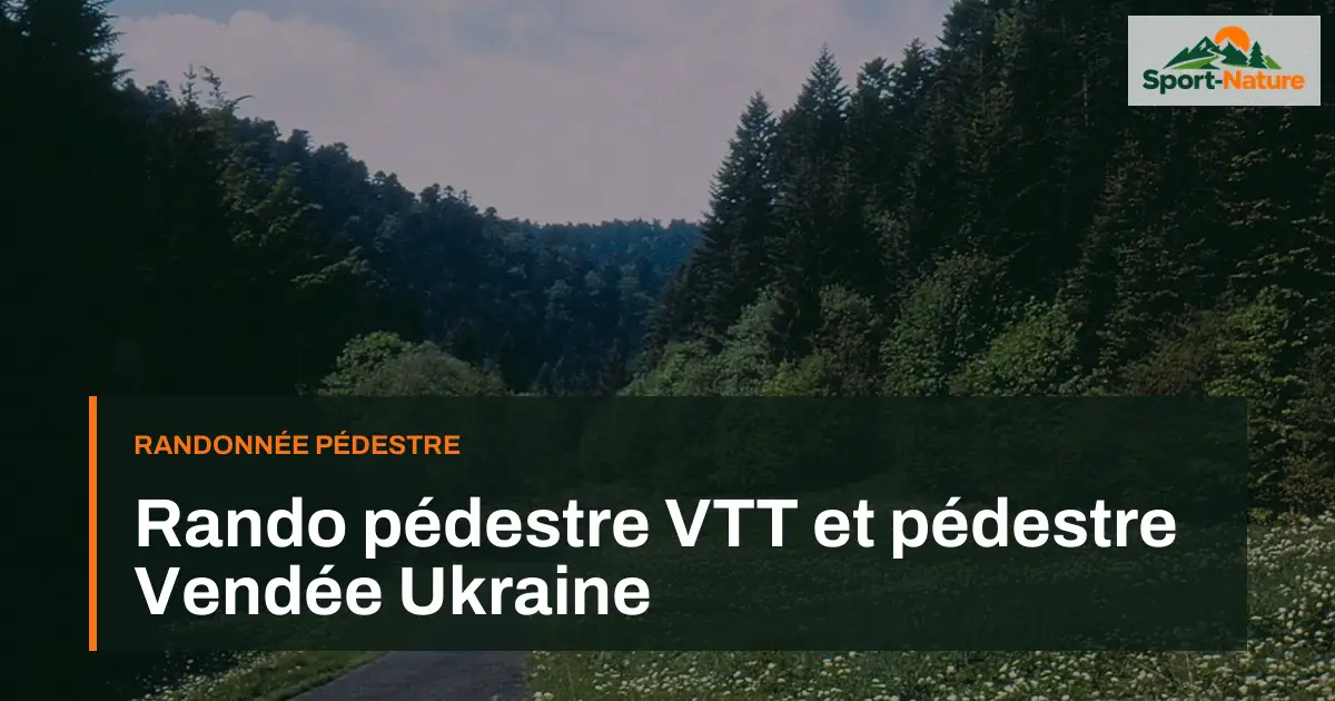 Rando pédestre VTT et pédestre Vendée Ukraine