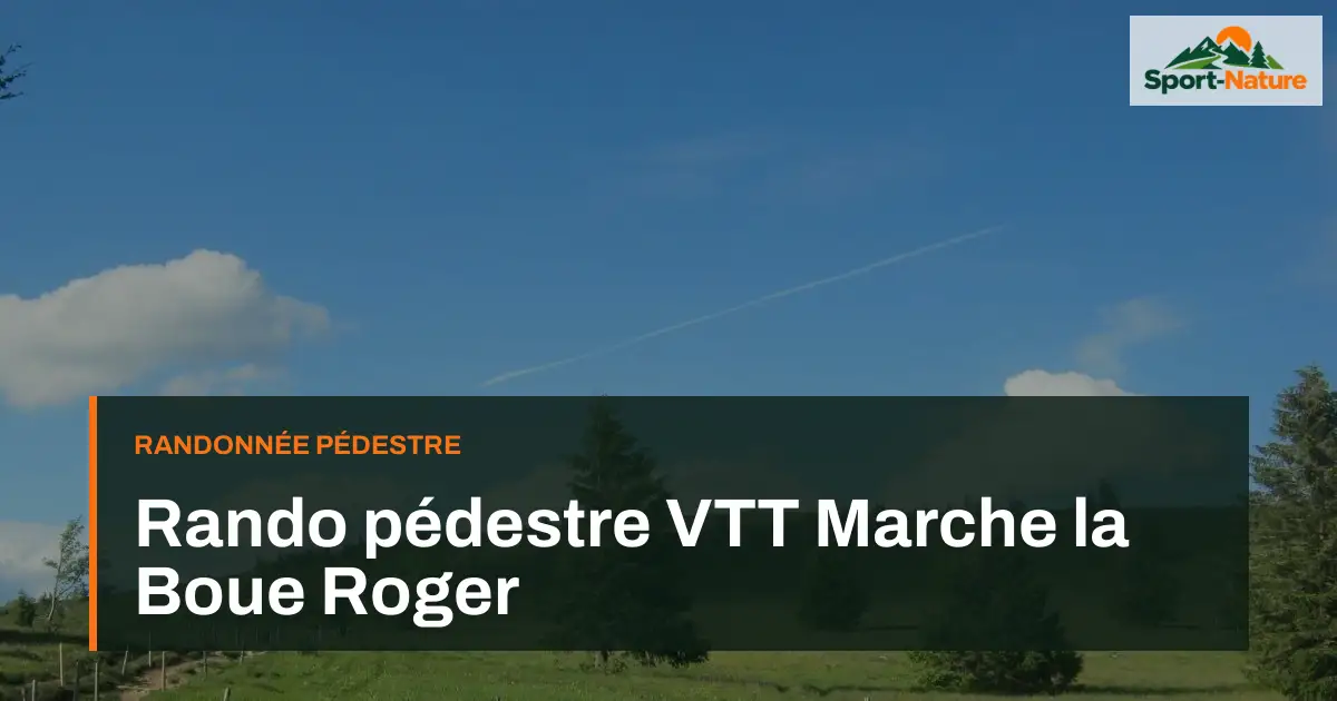 Rando pédestre VTT Marche la Boue Roger