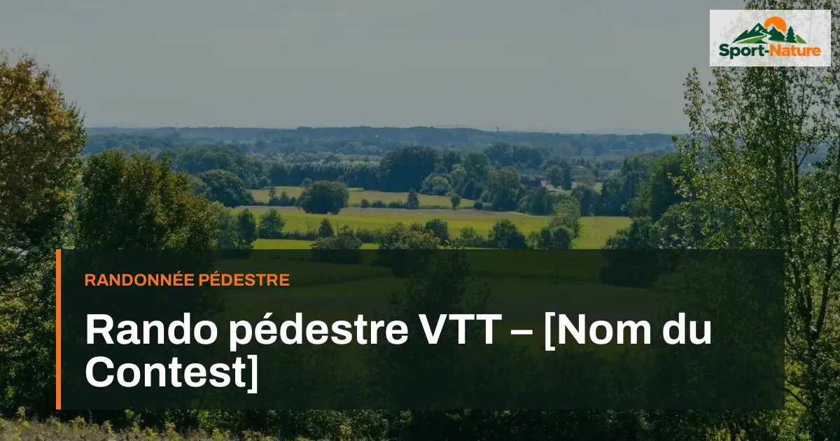 Rando pédestre VTT – [Nom du Contest]
