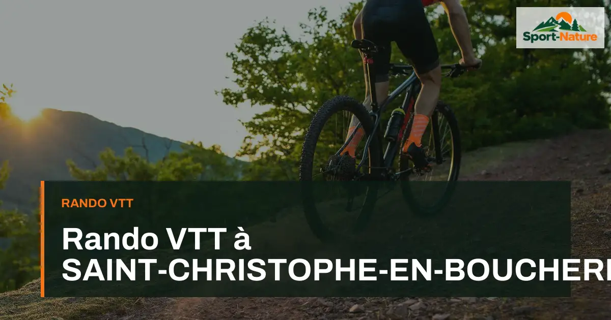 Rando VTT à SAINT-CHRISTOPHE-EN-BOUCHERIE