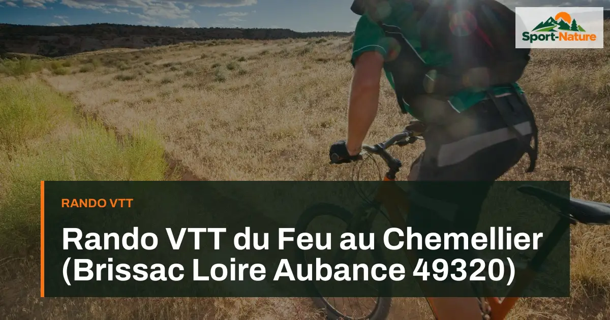 Rando VTT du Feu au Chemellier (Brissac Loire Aubance 49320)
