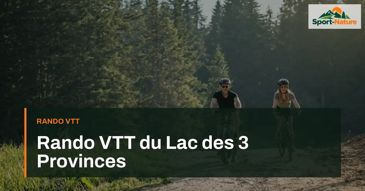 Rando VTT du Lac des 3 Provinces